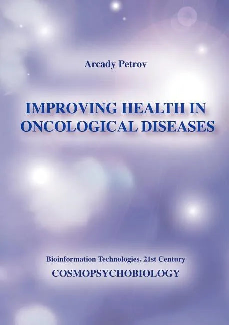 Improving Health in Oncological Diseases (Cosmopsychobiology) - Paperback