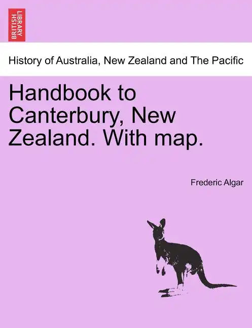 Handbook to Canterbury, New Zealand. with Map. - Paperback