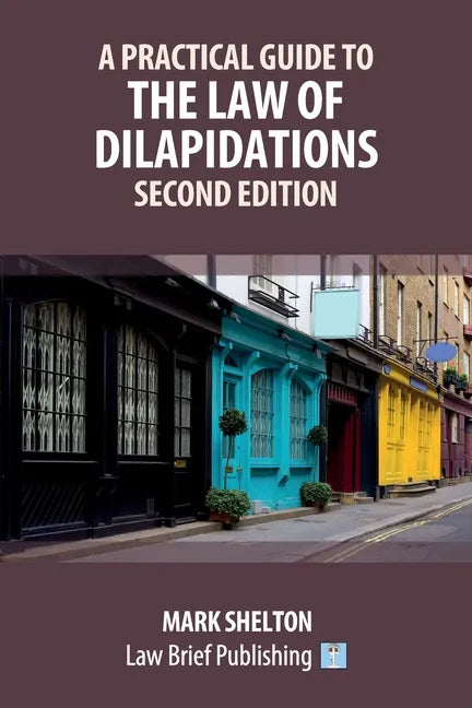 A Practical Guide to the Law of Dilapidations - Second Edition - Paperback