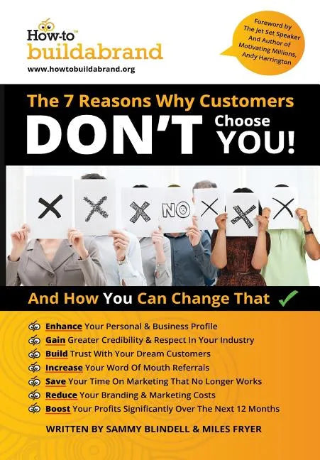 THE 7 Reasons Why Customers DON'T choose YOU!: And How You Can Change That - Paperback