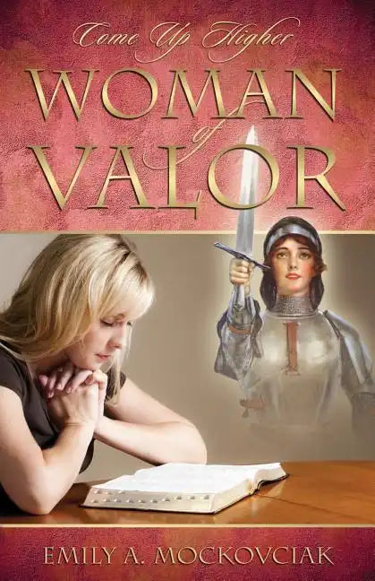 Woman of Valor: Come Up Higher - Paperback