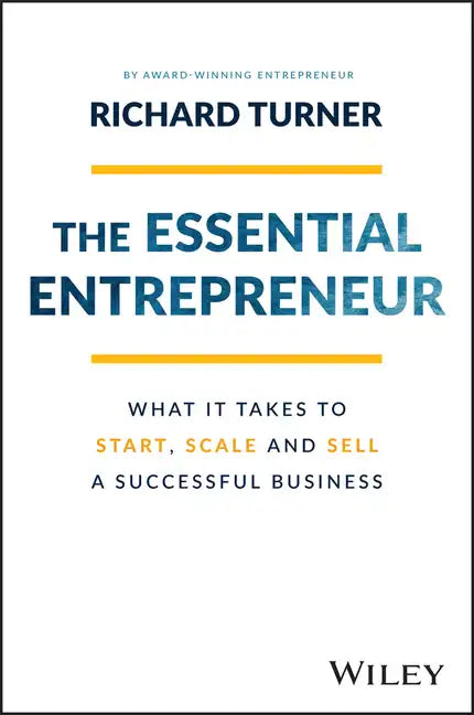 The Essential Entrepreneur: What It Takes to Start, Scale, and Sell a Successful Business - Paperback