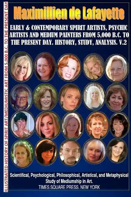 Early & contemporary spirit artists, psychic artists & medium painters from 5,000 B.C. to the present day.History, Study, Analysis. Museum Ed. V2 - Paperback