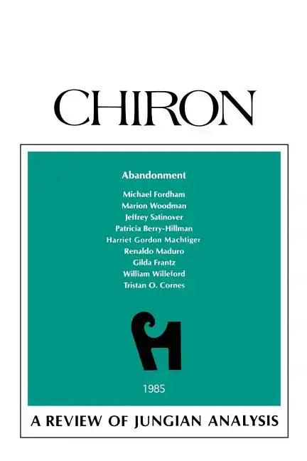 Abandonment: A Review of Jungian Analysis (Chiron Clinical Series) - Paperback