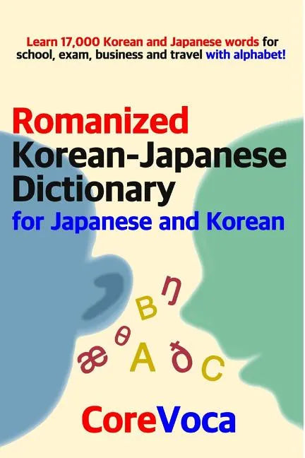 Romanized Korean-Japanese Dictionary for Japanese and Korean: Learn 17,000 Korean and Japanese Words for School, Exam, Business and Travel with Alphab - Paperback