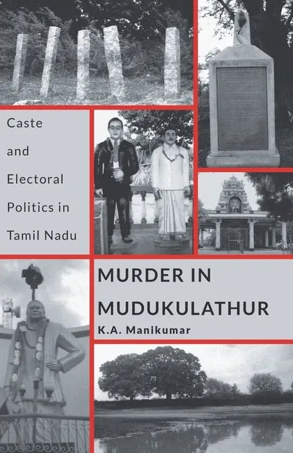Murder in Mudukulathur: Caste and Electoral Politics in Tamil Nadu - Paperback