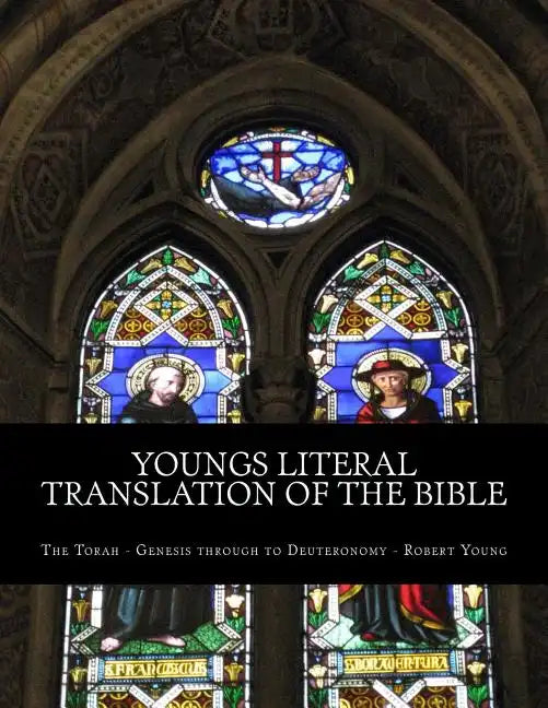 Youngs Literal Translation of the Bible: The Torah - Genesis to Deuteronomy - Paperback