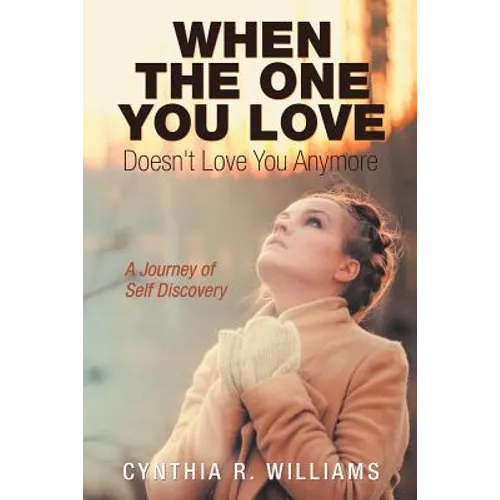 When the One You Love Doesn't Love You Anymore: A Journey of Self Discovery - Paperback