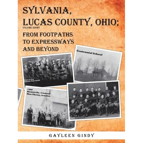Sylvania, Lucas County, Ohio;: From Footpaths to Expressways and Beyond - Paperback