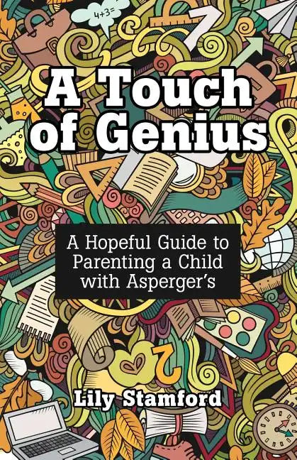 A Touch of Genius: A Hopeful Guide to Parenting a Child with Asperger's - Paperback