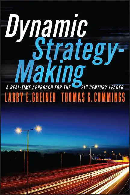 Dynamic Strategy-Making: A Real-Time Approach for the 21st Century Leader - Paperback
