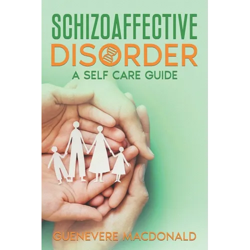 Schizoaffective Disorder A Self Care Guide - Paperback