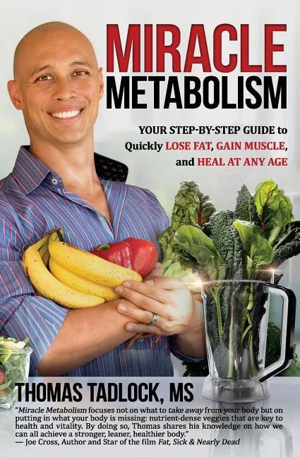 Miracle Metabolism: Your Step-by-Step Guide to Quickly Lose Fat, Gain Muscle, and Heal at Any Age - Paperback