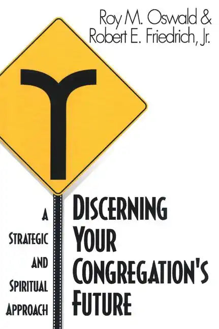 Discerning Your Congregation's Future: A Strategic and Spiritual Approach - Paperback