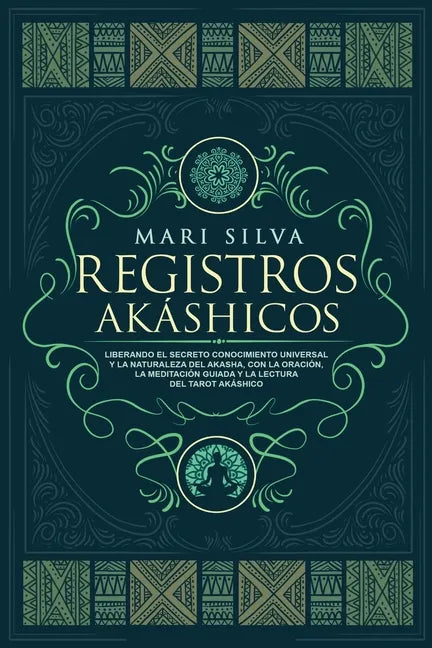 Registros Akáshicos: Liberando el secreto conocimiento universal y la naturaleza del Akasha, con la oración, la meditación guiada y la lect - Paperback