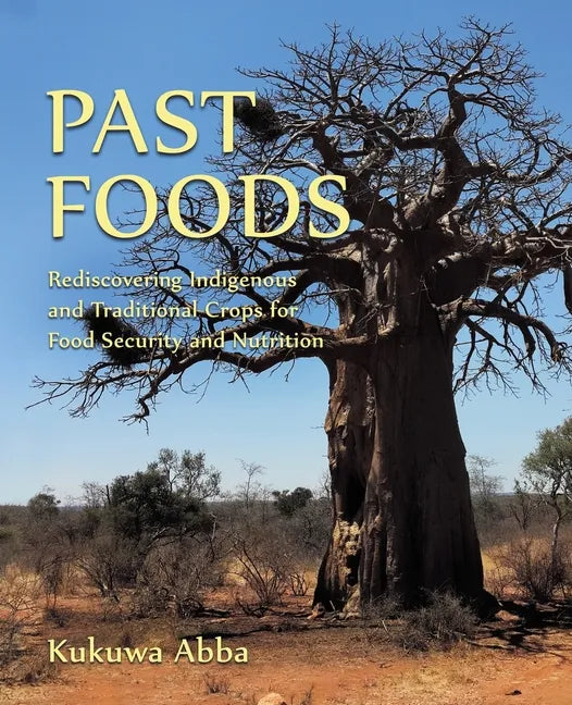 Past Foods: Rediscovering Indigenous and Traditional Crops for Food Security and Nutrition - Paperback