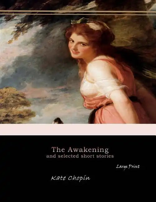The Awakening, and Selected Short Stories: Large Print - Paperback
