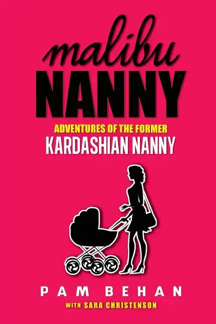 Malibu Nanny: Adventures of the Former Kardashian Nanny - Paperback