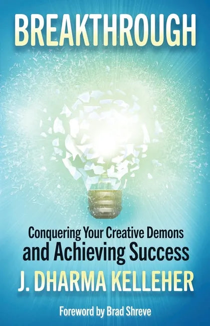 Breakthrough: Overcoming Creative Self-Doubt, Writer's Block, and Impostor Syndrome - Paperback