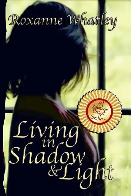 Living in Shadow and Light: The harrowing story of a woman who survived domestic violence showing you how to help your loved one overcome battered - Paperback