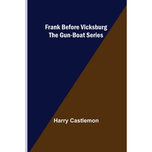 Frank Before Vicksburg The Gun-Boat Series - Paperback