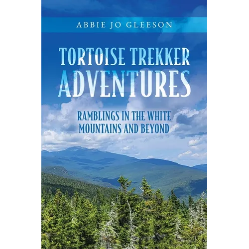 Tortoise Trekker Adventures: Ramblings in The White Mountains and Beyond - Paperback
