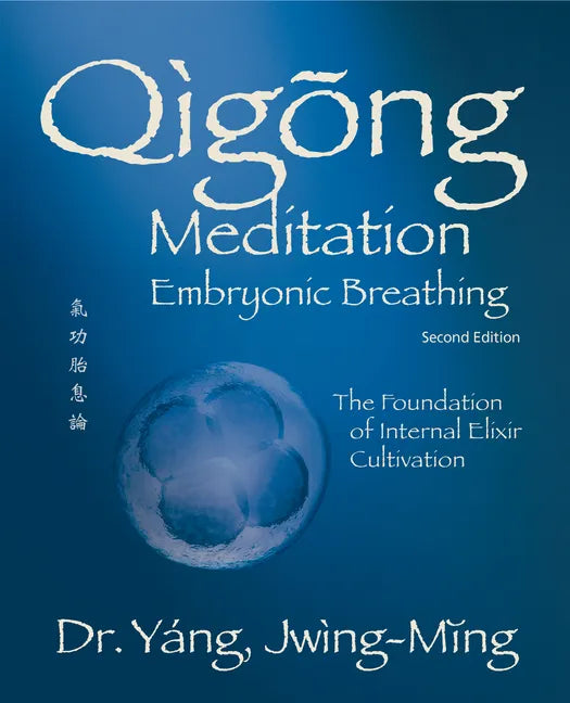 Qigong Meditation Embryonic Breathing 2nd. Ed.: The Foundation of Internal Elixir Cultivation - Paperback