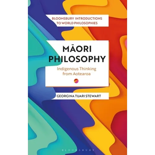 Maori Philosophy: Indigenous Thinking from Aotearoa - Hardcover