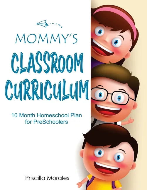 Mommy's Classroom Curriculum: 10 Month Homeschool Plan for Preschoolers - Paperback