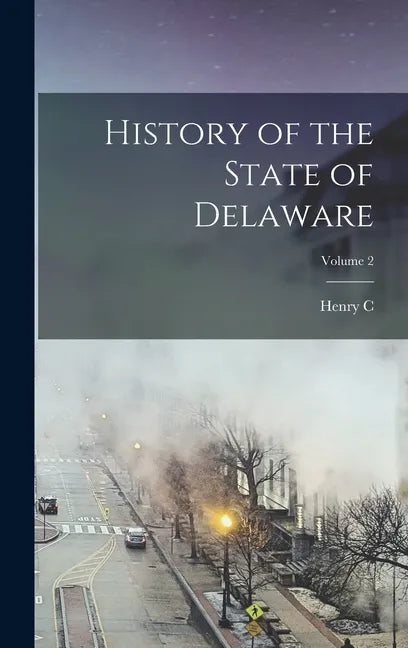 History of the State of Delaware; Volume 2 - Hardcover