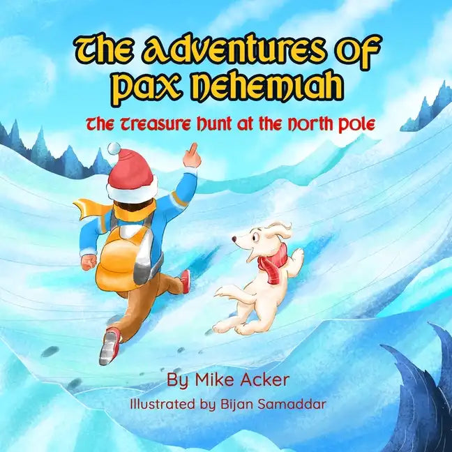 The Treasure Hunt at the North Pole: The Adventures of Pax Nehemiah - Paperback