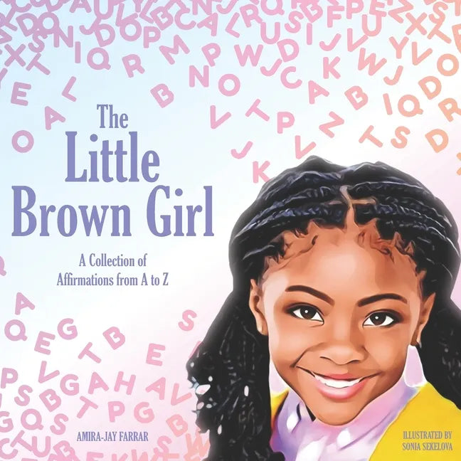 The Little Brown Girl: A Collection of Affirmations From A to Z - Paperback