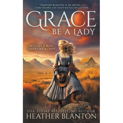Grace Be a Lady: A Christian Historical Western Romance - Paperback