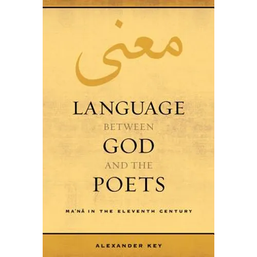 Language Between God and the Poets: Ma'na in the Eleventh Century Volume 2 - Paperback