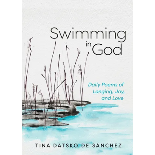 Swimming in God: Daily Poems of Longing, Joy, and Love - Paperback