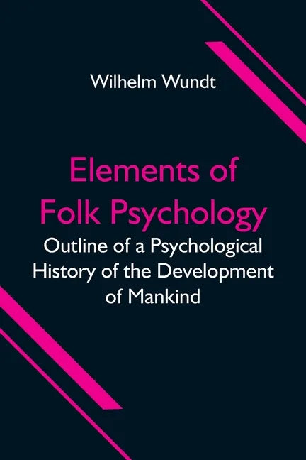 Elements of Folk Psychology; Outline of a Psychological History of the Development of Mankind - Paperback