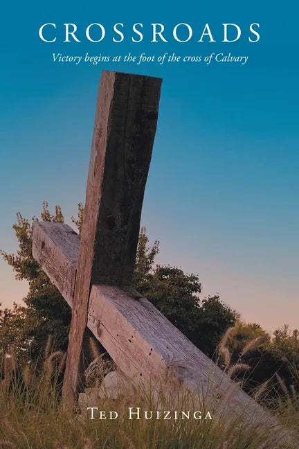 Crossroads: Victory begins at the foot of the cross of Calvary - Paperback