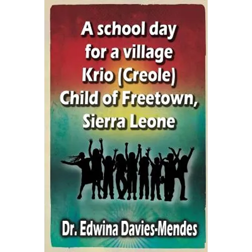 A school day for a village Krio (Creole) child of Freetown, Sierra Leone - Paperback