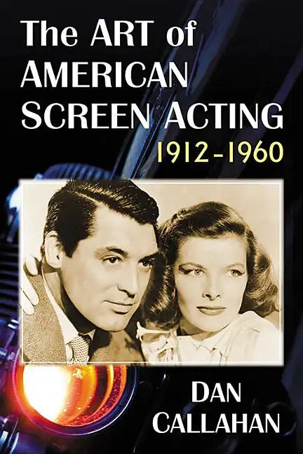 The Art of American Screen Acting, 1912-1960 - Paperback