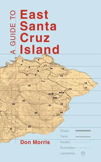 A Guide to East Santa Cruz Island: Trails, Routes, and What to Bring - Paperback