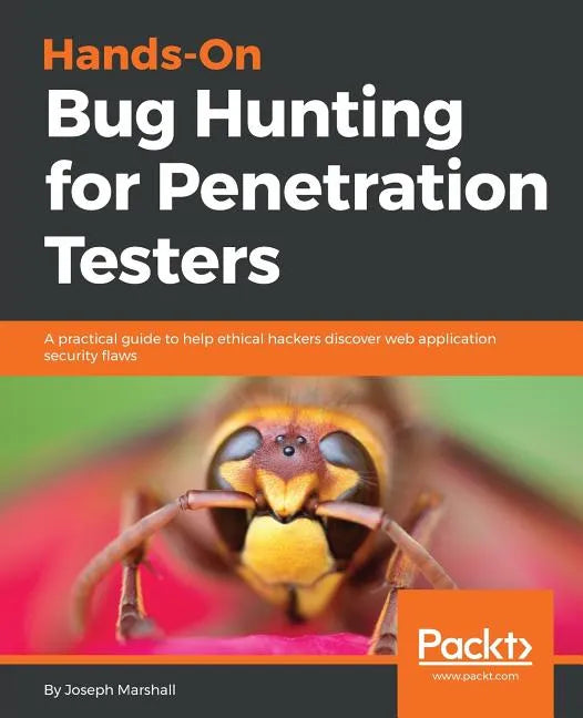 Hands-On Bug Hunting for Penetration Testers - Paperback