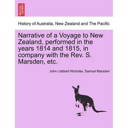 Narrative of a Voyage to New Zealand, Performed in the Years 1814 and 1815, in Company with the REV. S. Marsden, Etc. - Paperback
