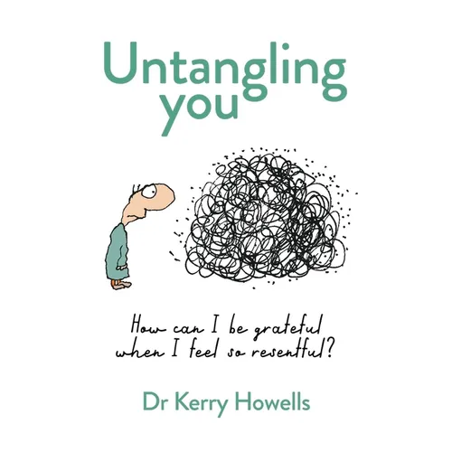 Untangling You: How Can I Be Grateful When I Feel So Resentful? - Paperback