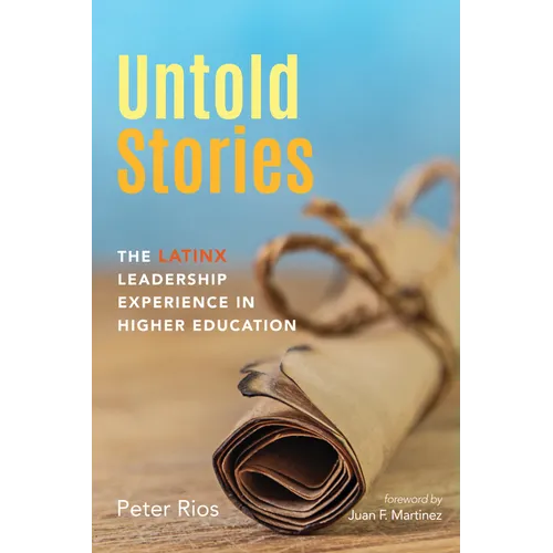 Untold Stories: The Latinx Leadership Experience in Higher Education - Paperback