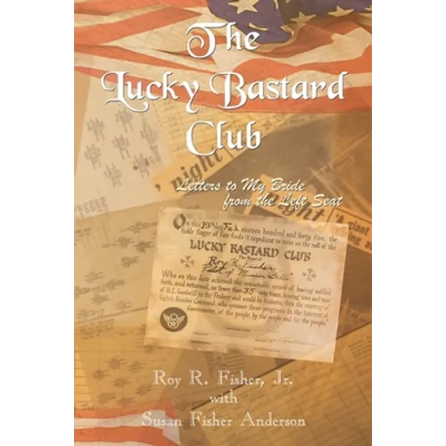 The Lucky Bastard Club: Letters to My Bride from the Left Seat - Paperback