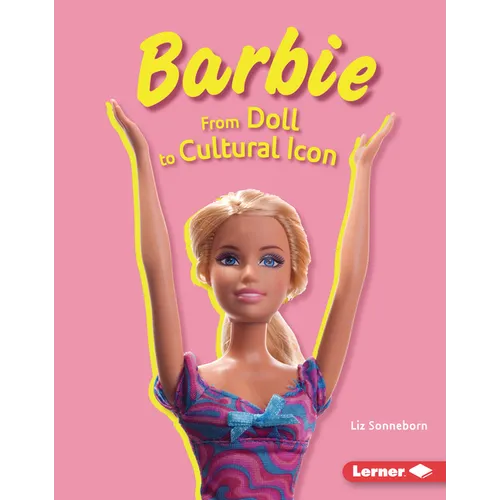 Barbie: From Doll to Cultural Icon - Library Binding