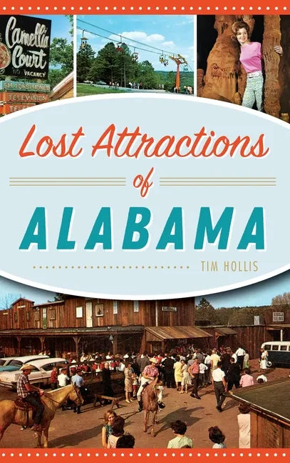 Lost Attractions of Alabama - Hardcover