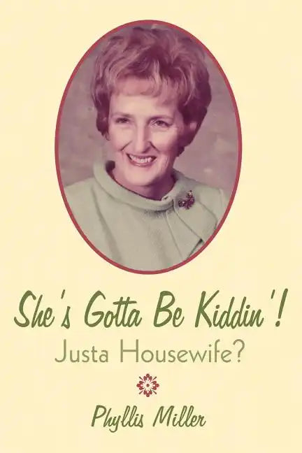 She's Gotta Be Kiddin'!: Justa Housewife? - Paperback