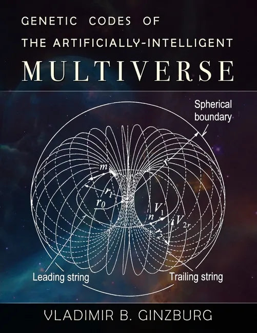 Genetic Codes of the Artificially-Intelligent Multiverse - Paperback