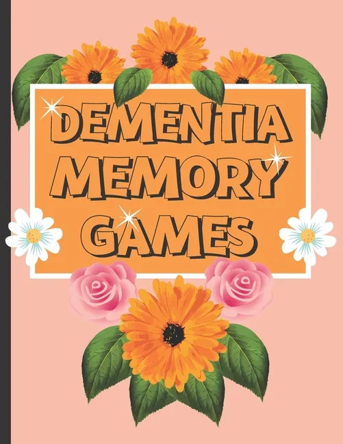Dementia Memory Games: Try Your Hands At This Set Of Memory Games For Elderly And People Who Suffer With Dementia. - Paperback
